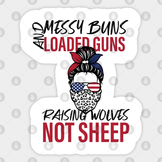 Messy Buns Loaded G-uns Raising Wolves Not Sheep Sticker by yalp.play